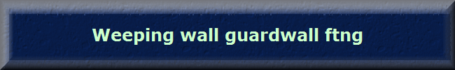 Weeping wall guardwall ftng